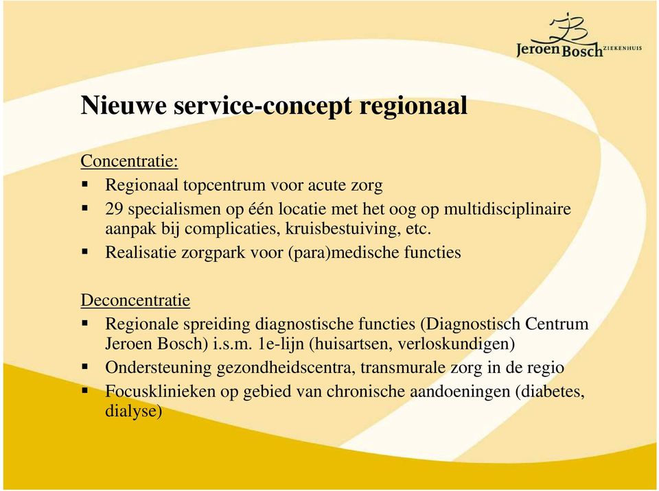 Realisatie zorgpark voor (para)medische functies Deconcentratie Regionale spreiding diagnostische functies (Diagnostisch Centrum