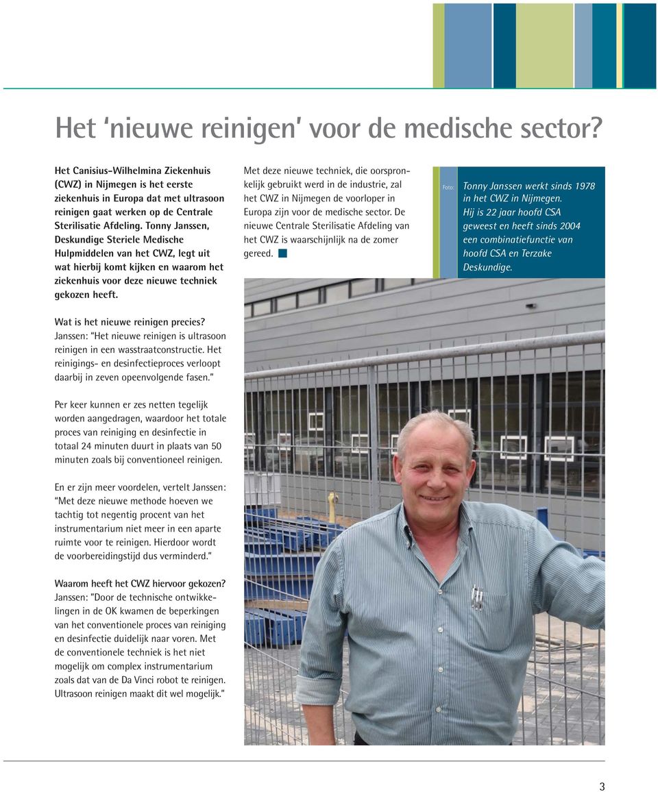 Tonny Janssen, Deskundige Steriele Medische Hulpmiddelen van het CWZ, legt uit wat hierbij komt kijken en waarom het ziekenhuis voor deze nieuwe techniek gekozen heeft.