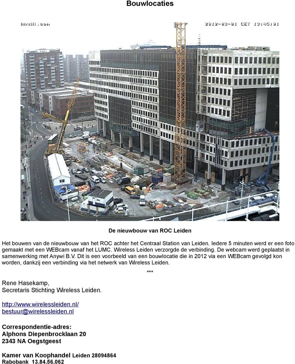 Dit is een voorbeeld van een bouwlocatie die in 2012 via een WEBcam gevolgd kon worden, dankzij een verbinding via het netwerk van Wireless Leiden.