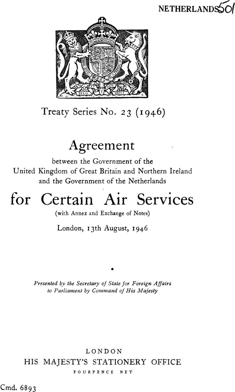 the Government of the Netherlands 41 for Certai n Air Services (with Annex and Exchange of Notes) London,