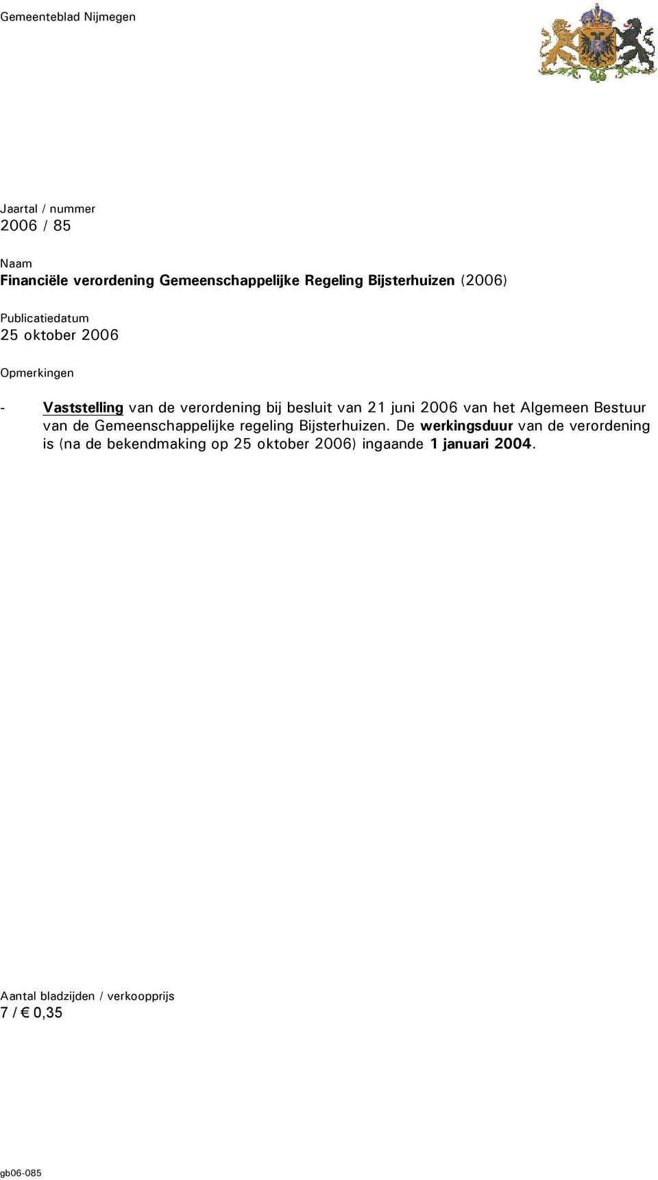 21 juni 2006 van het Algemeen Bestuur van de Gemeenschappelijke regeling Bijsterhuizen.