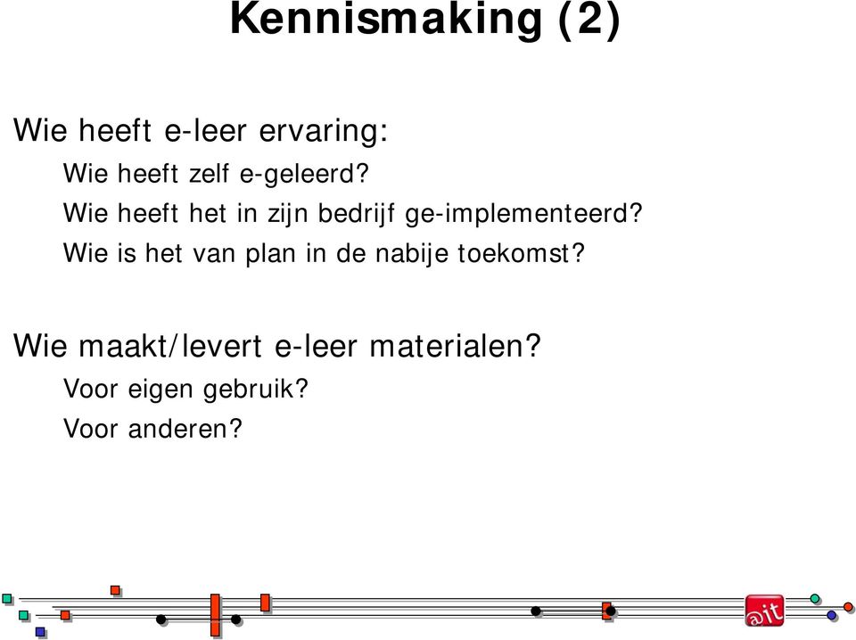 Wie heeft het in zijn bedrijf ge-implementeerd?