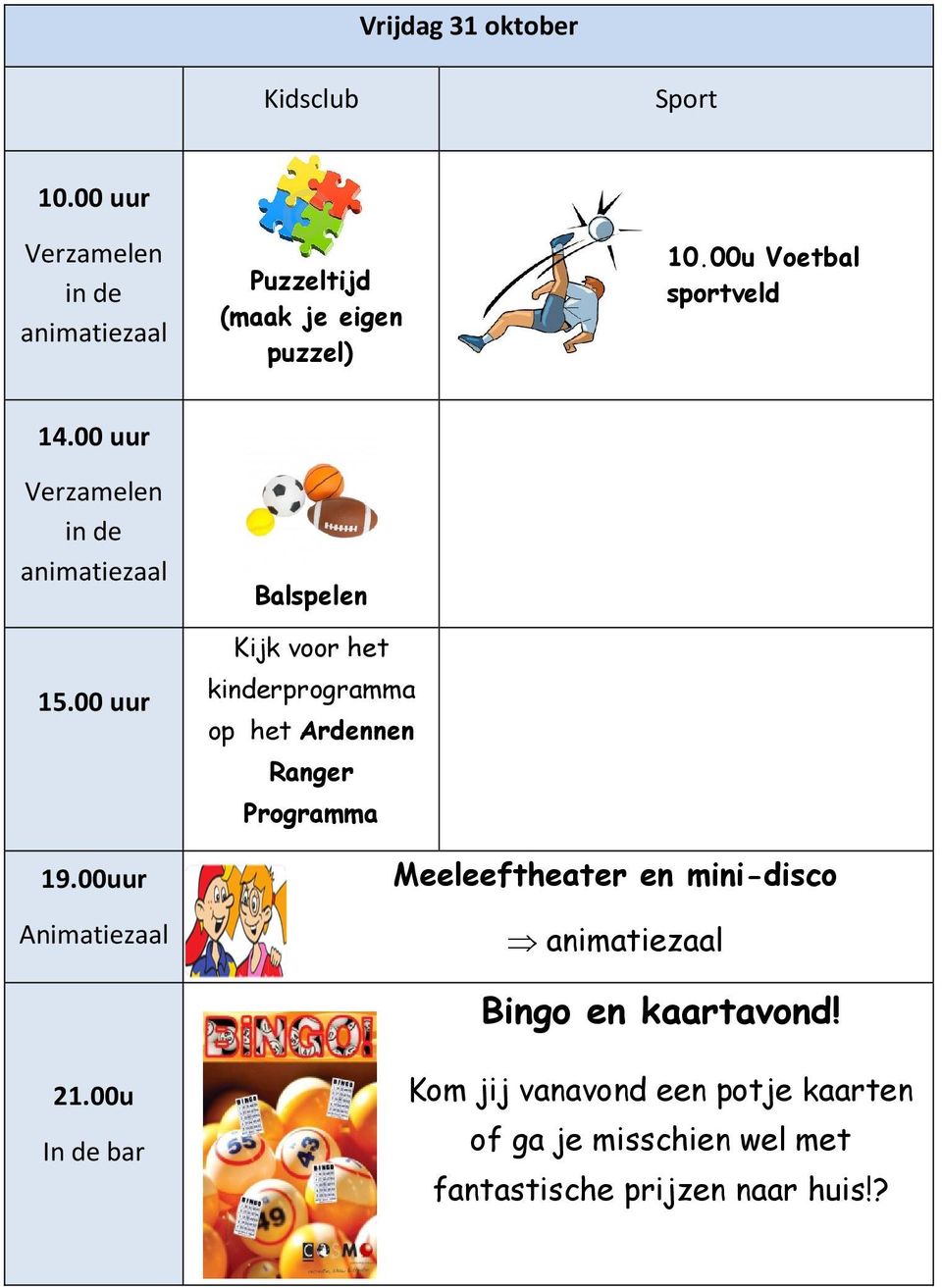 00 uur Balspelen Kijk voor het kinderprogramma op het Ardennen Ranger Programma 19.