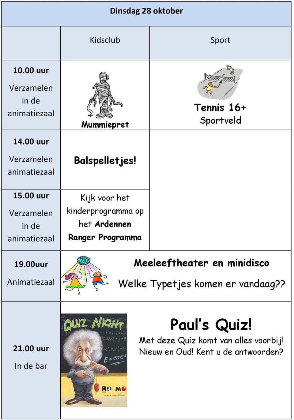 00 uur Kijk voor het kinderprogramma op het Ardennen Ranger Programma 19.