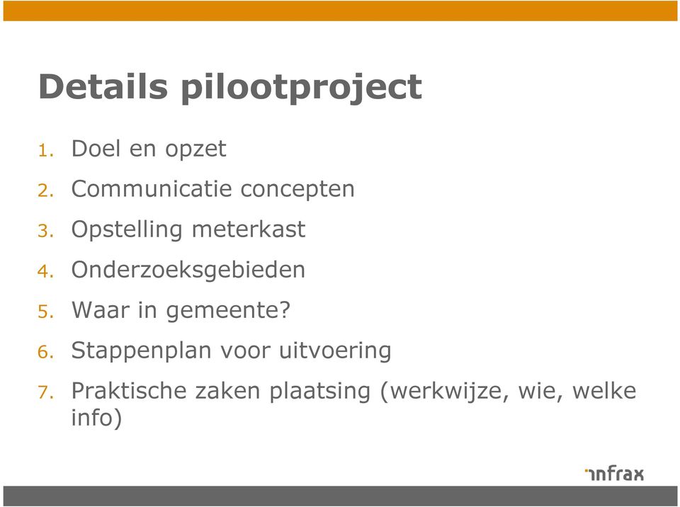 Onderzoeksgebieden 5. Waar in gemeente? 6.