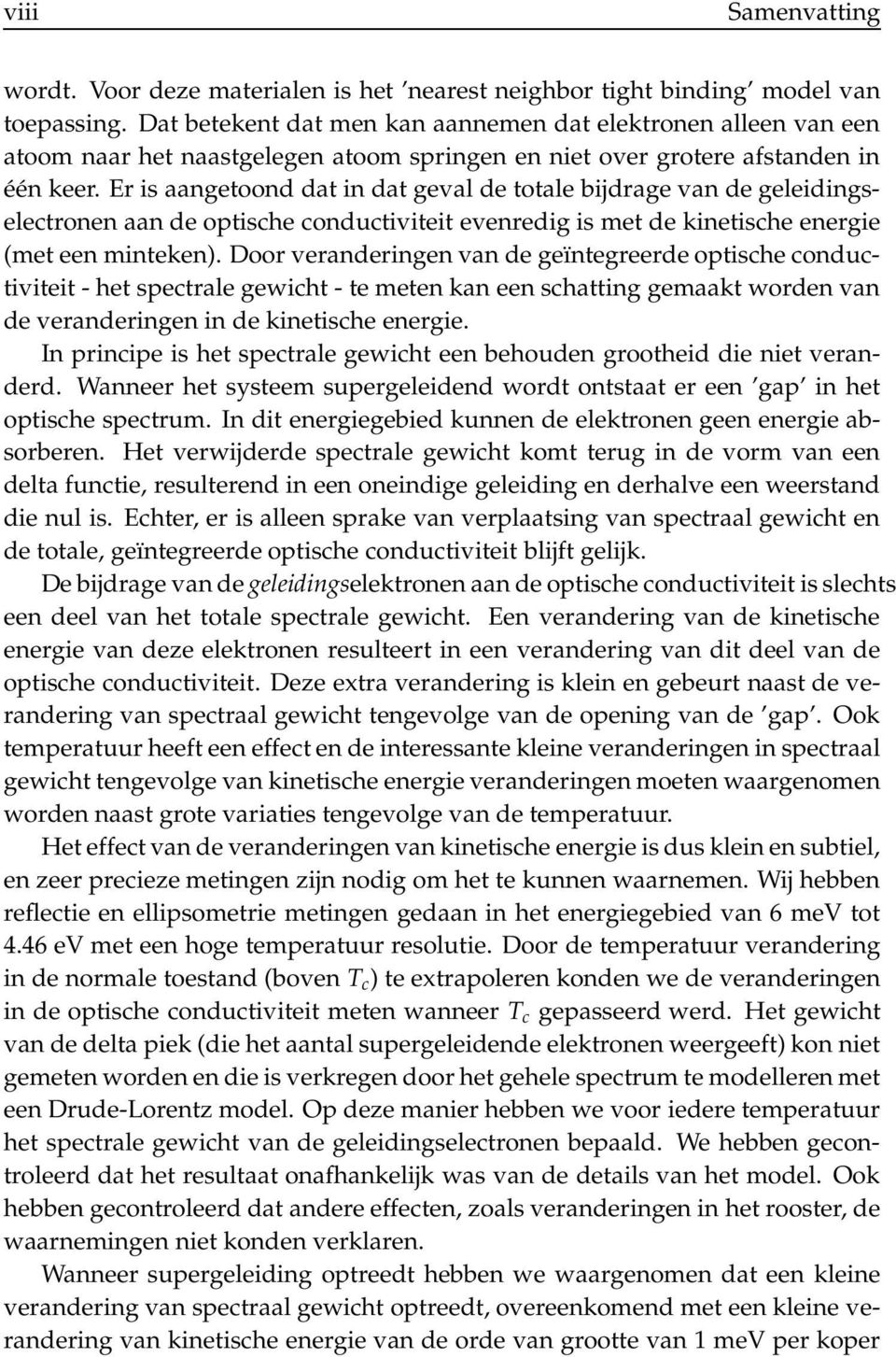 Er is aangetoond dat in dat geval de totale bijdrage van de geleidingselectronen aan de optische conductiviteit evenredig is met de kinetische energie (met een minteken).