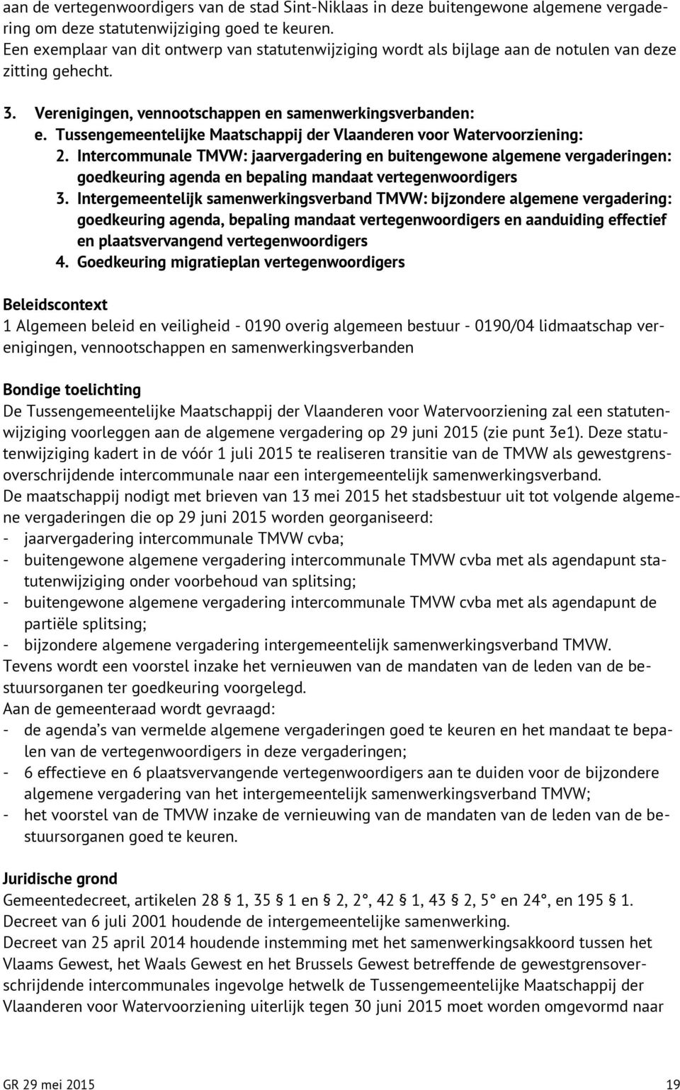 Tussengemeentelijke Maatschappij der Vlaanderen voor Watervoorziening: 2.
