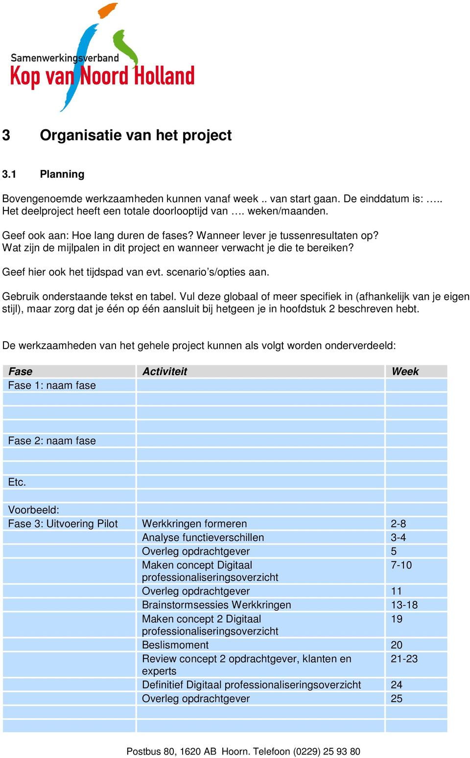 scenario s/opties aan. Gebruik onderstaande tekst en tabel.