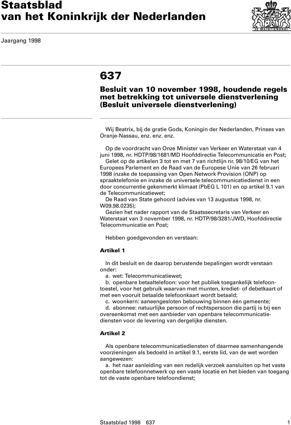 HDTP/98/1681/MD Hoofddirectie Telecommunicatie en Post; Gelet op de artikelen 3 tot en met 7 van richtlijn nr.