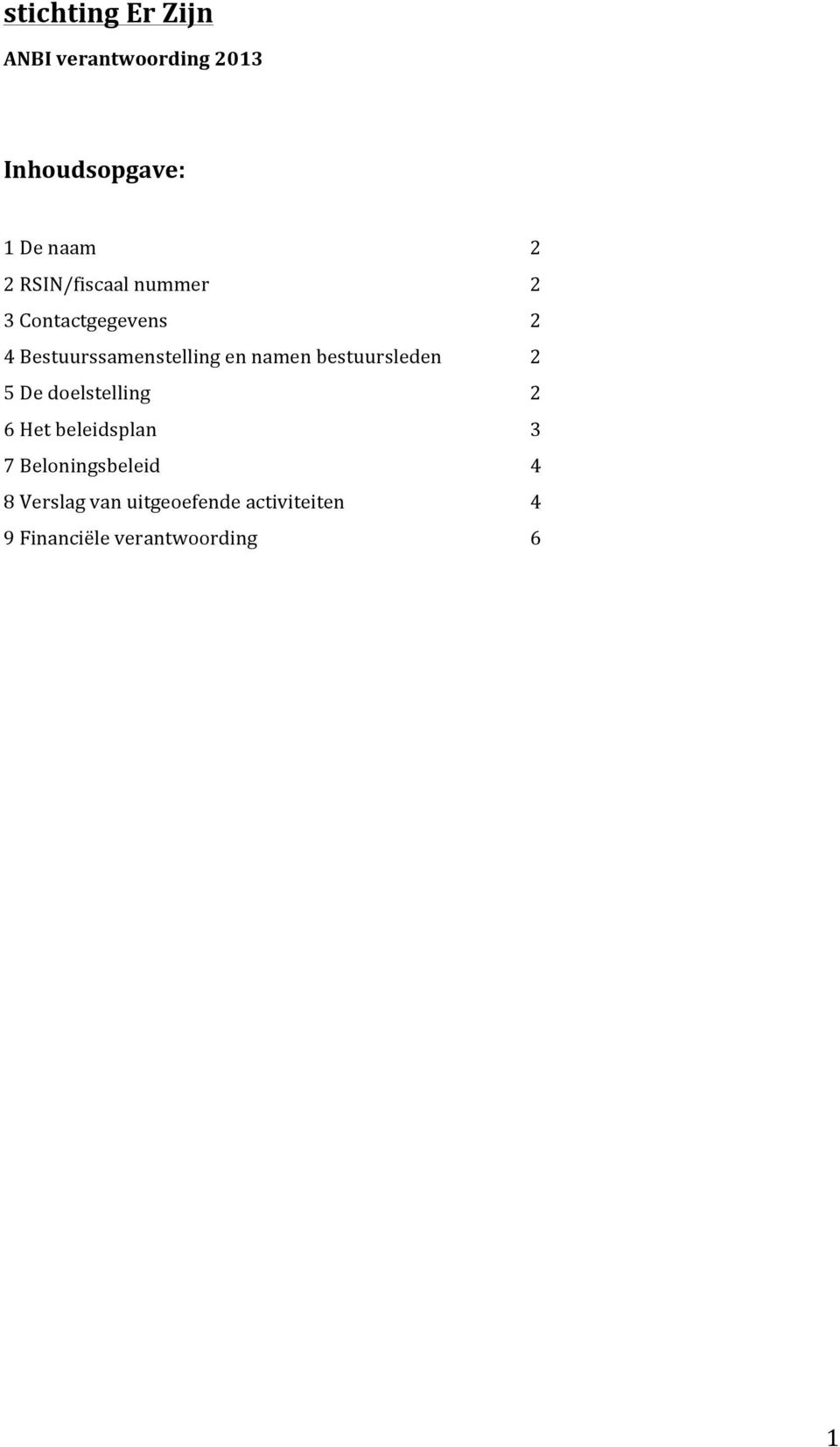 namen bestuursleden 2 5 De doelstelling 2 6 Het beleidsplan 3 7