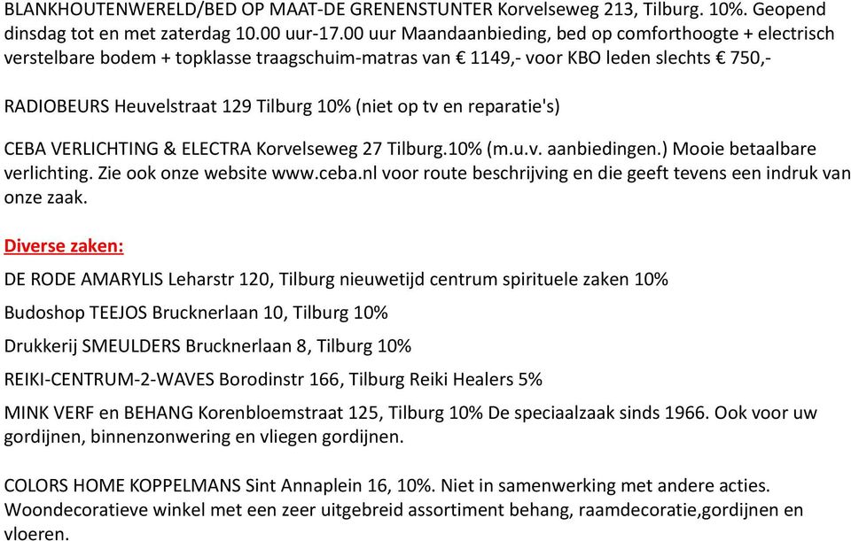 en reparatie's) CEBA VERLICHTING & ELECTRA Korvelseweg 27 Tilburg.10% (m.u.v. aanbiedingen.) Mooie betaalbare verlichting. Zie ook onze website www.ceba.