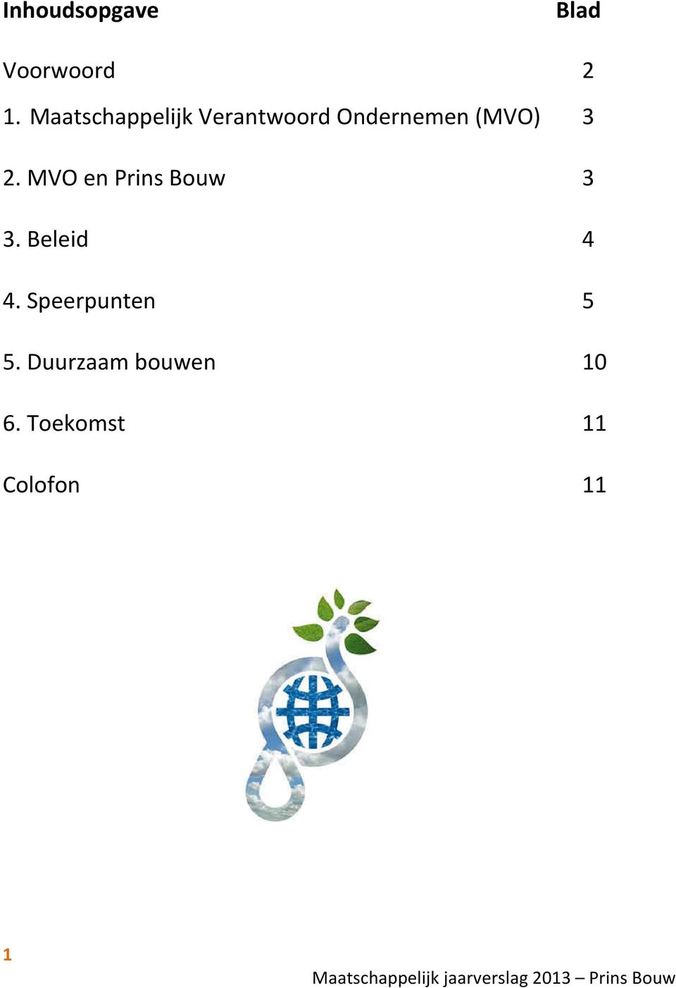 MVO en Prins Bouw 3 3. Beleid 4 4. Speerpunten 5 5.