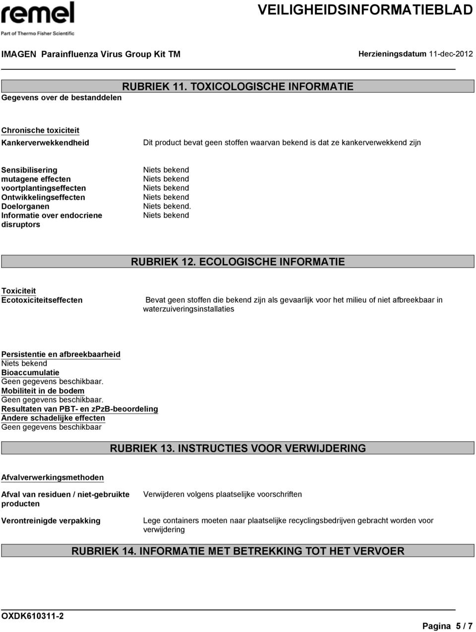 mutagene effecten voortplantingseffecten Ontwikkelingseffecten Doelorganen Informatie over endocriene disruptors. RUBRIEK 12.