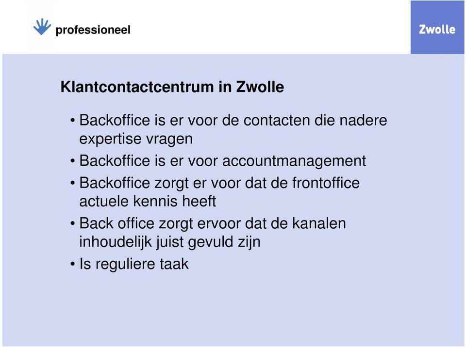 Backoffice zorgt er voor dat de frontoffice actuele kennis heeft Back