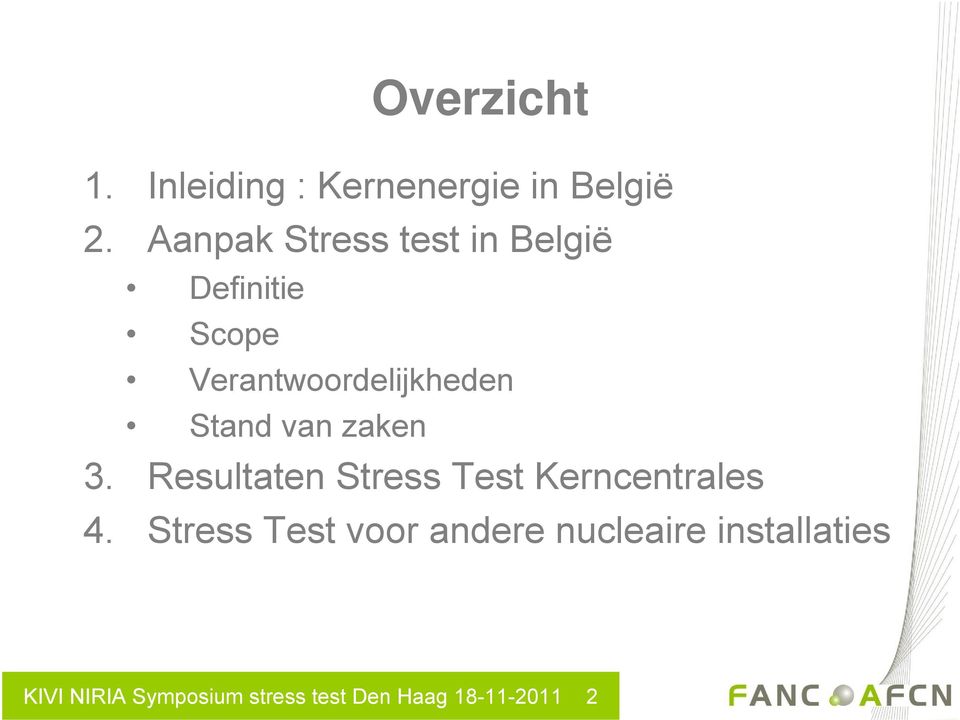Stand van zaken 3. Resultaten Stress Test Kerncentrales 4.