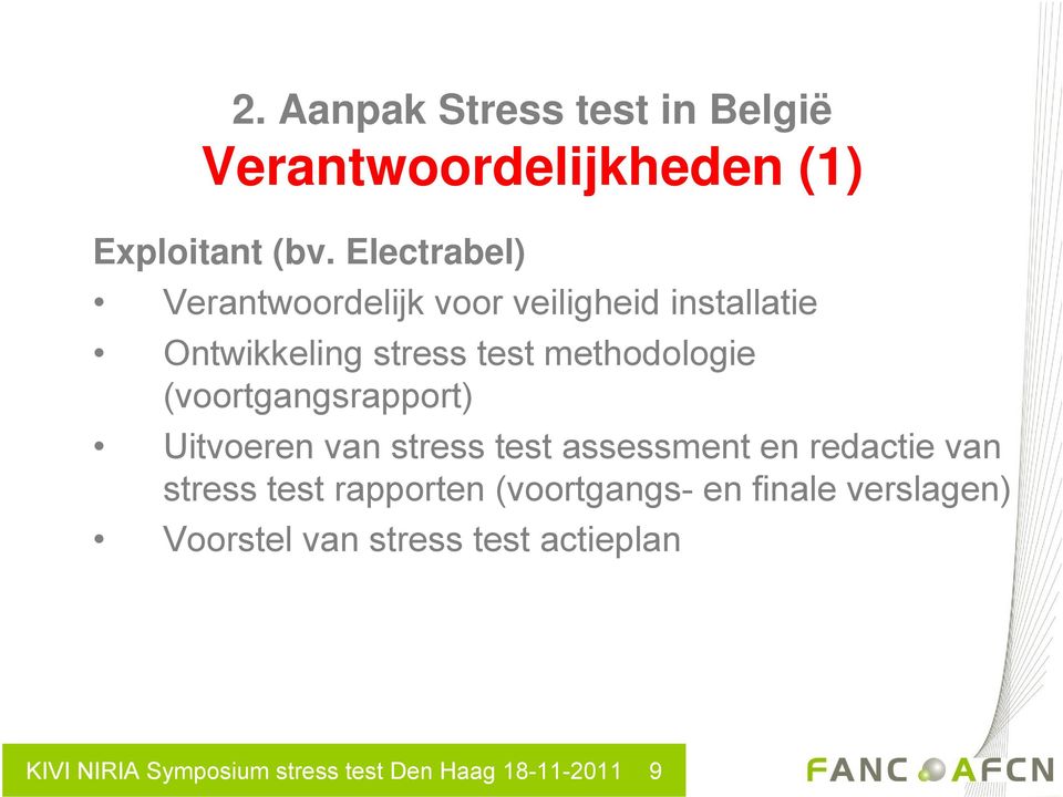 (voortgangsrapport) Uitvoeren van stress test assessment en redactie van stress test rapporten