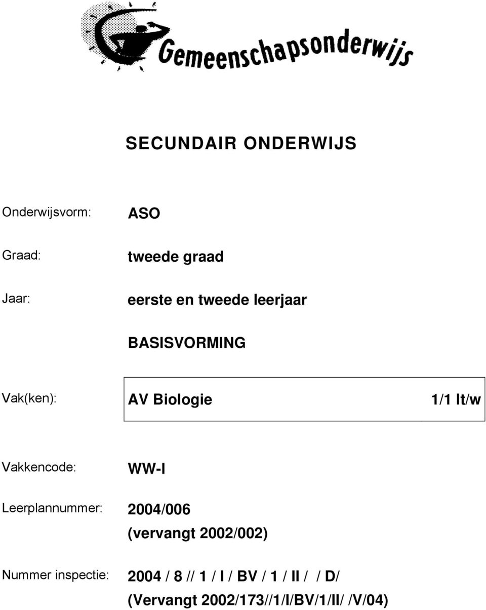 Vakkencode: WW-l Leerplannummer: 2004/006 (vervangt 2002/002) Nummer