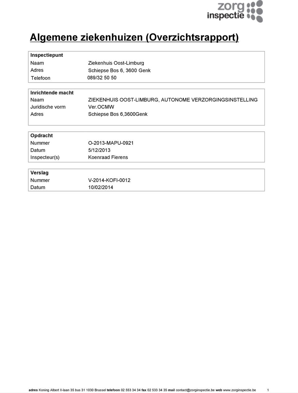 OCMW Schiepse Bos 6,3600Genk Opdracht Nummer O-2013-MAPU-0921 Datum 5/12/2013 Inspecteur(s) Koenraad Fierens Verslag Nummer