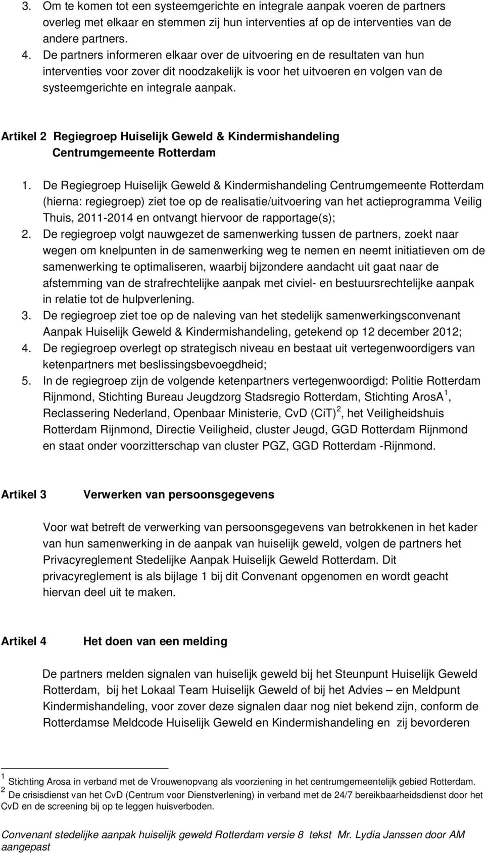 Artikel 2 Regiegroep Huiselijk Geweld & Kindermishandeling Centrumgemeente Rotterdam 1.
