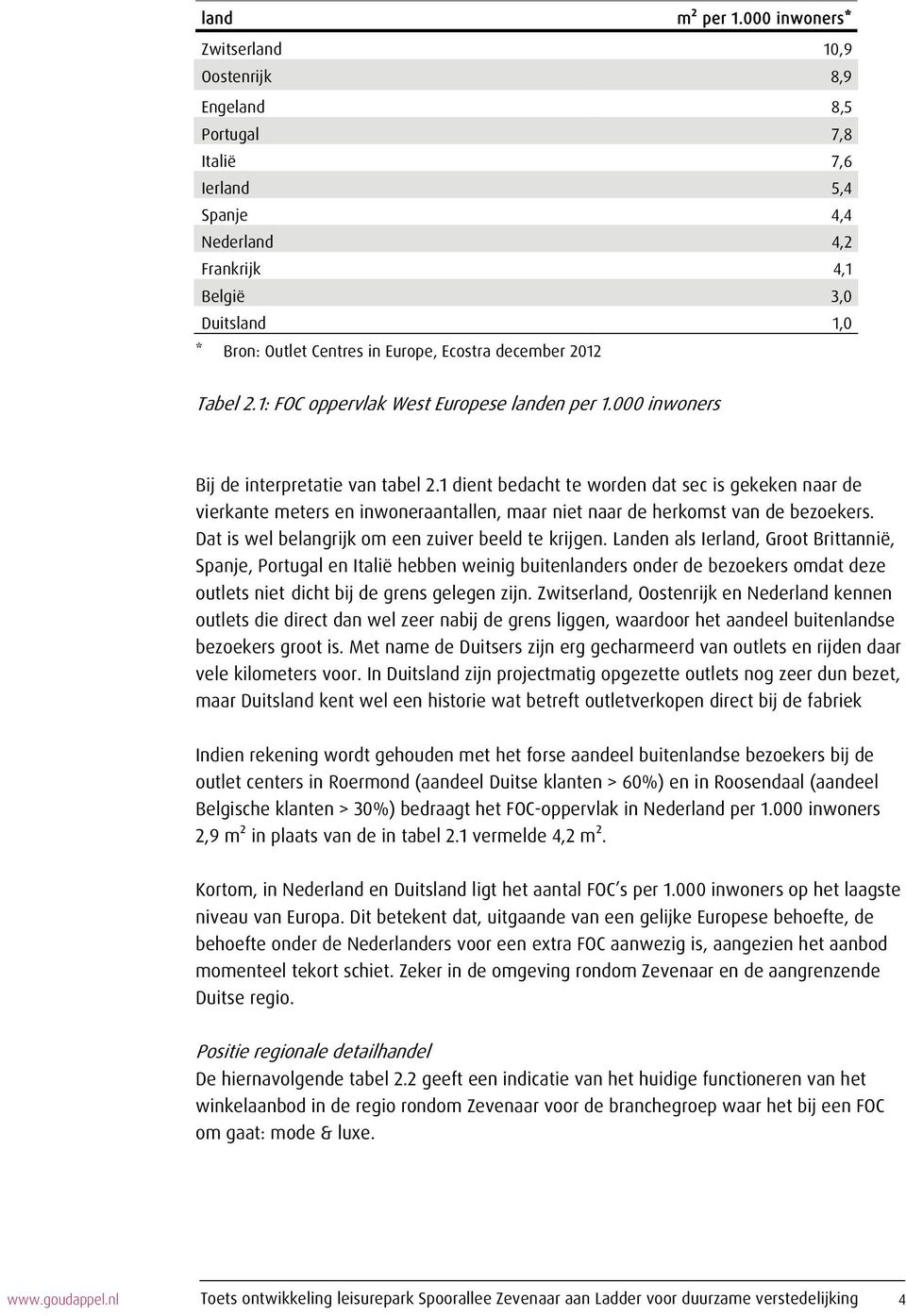 Ecostra december 2012 Tabel 2.1: FOC oppervlak West Europese landen per 1.000 inwoners Bij de interpretatie van tabel 2.