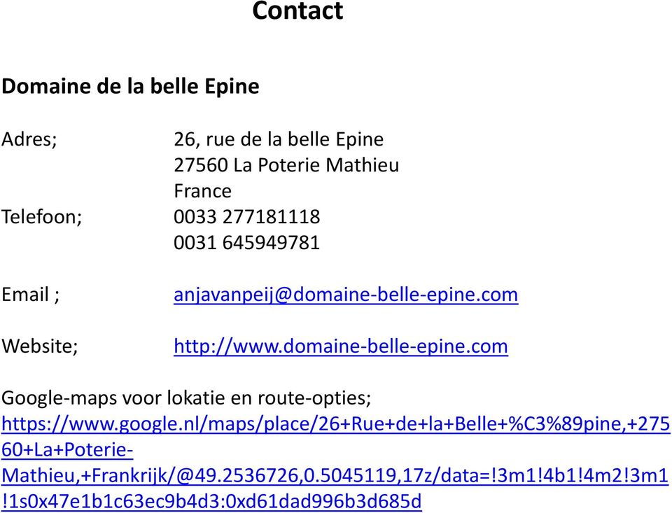 com http://www.domaine-belle-epine.com Google-maps voor lokatie en route-opties; https://www.google.