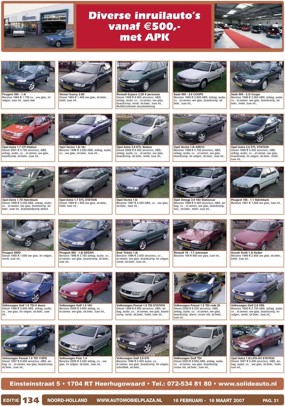 ramen, ww glas, boardcomp, str. Saab 900-2.3i Coupe Benzine 1996 2.950 ABS, airbag, audio, cv., el.ramen, ww glas, boardcomp, str. trekh, Opel Astra 1.7 DTI Station Diesel 2001 5.