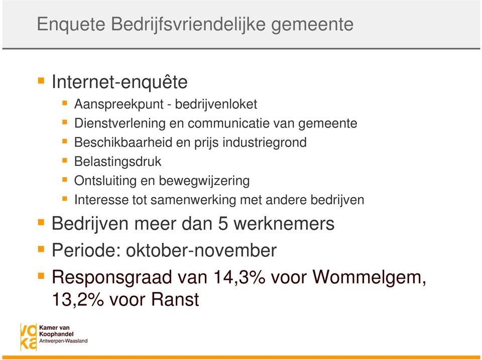 Belastingsdruk Ontsluiting en bewegwijzering Interesse tot samenwerking met andere bedrijven