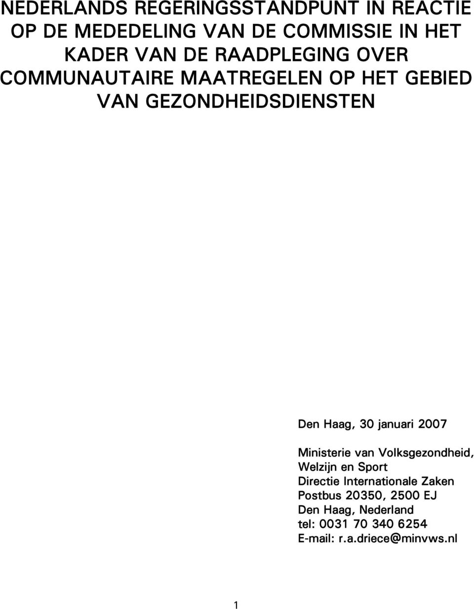 30 januari 2007 Ministerie van Volksgezondheid, Welzijn en Sport Directie Internationale