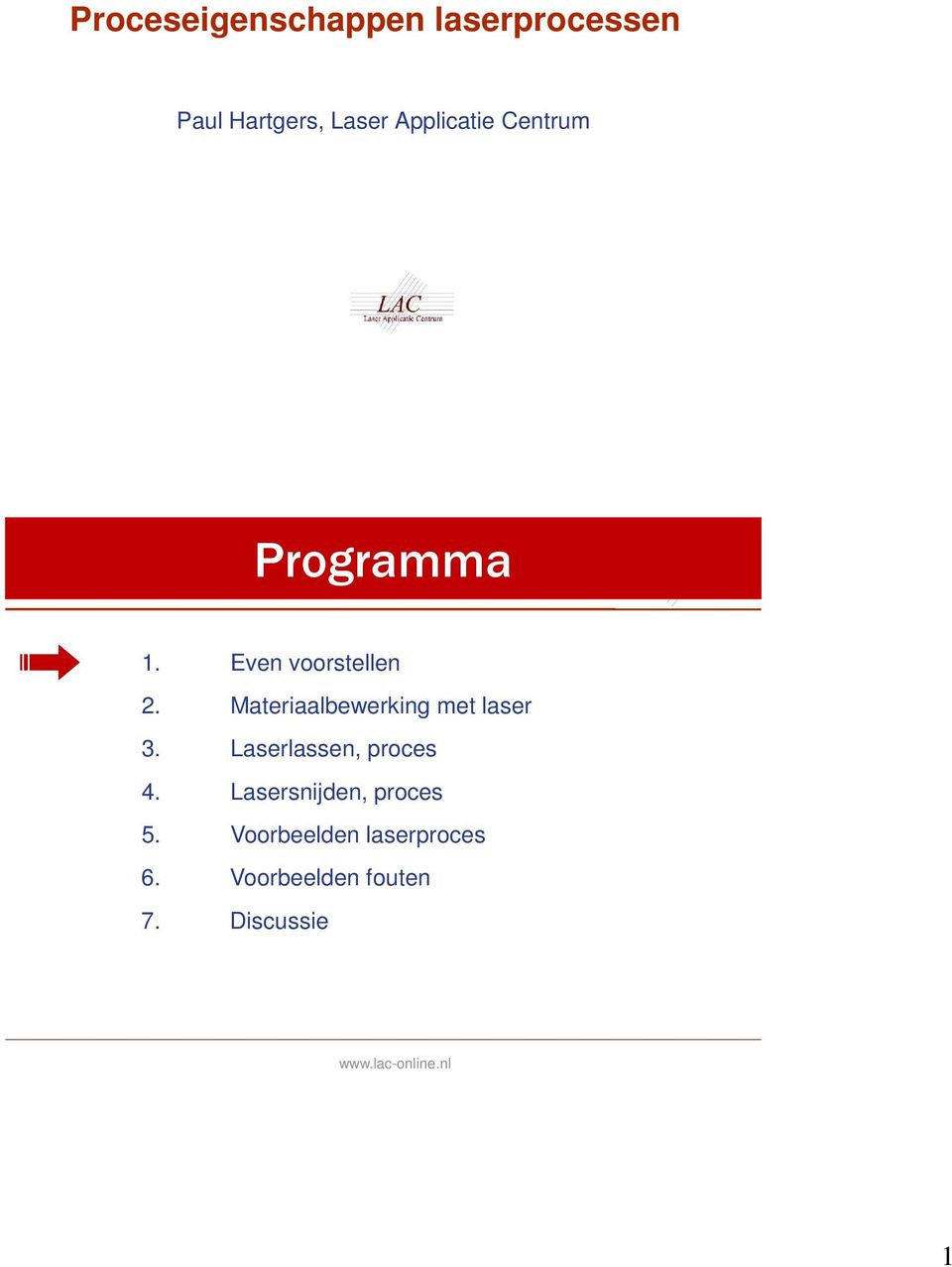 Materiaalbewerking met laser 3. Laserlassen, proces 4.
