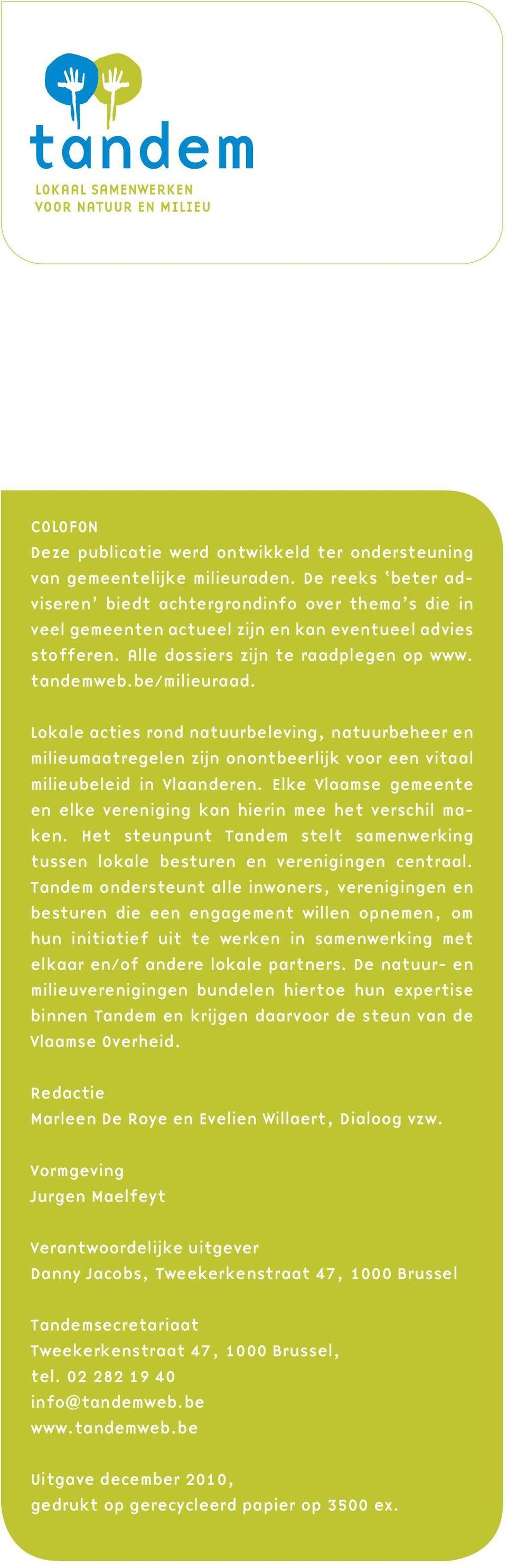 Lokale acties rond natuurbeleving, natuurbeheer en milieumaatregelen zijn onontbeerlijk voor een vitaal milieubeleid in Vlaanderen.