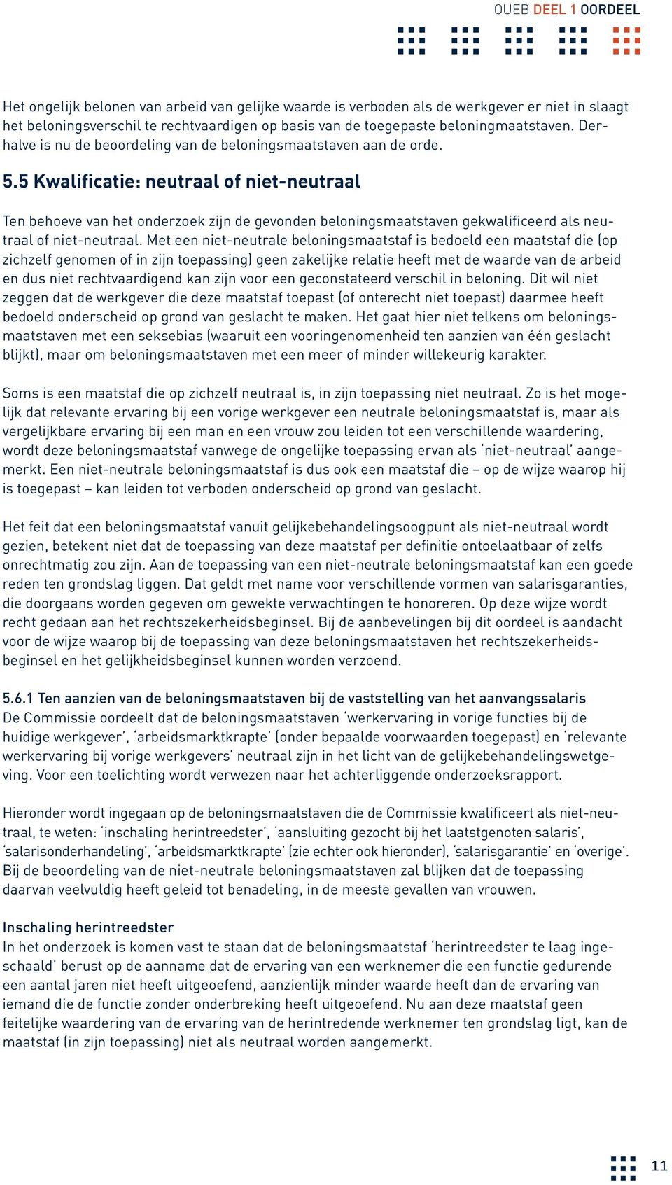 5 Kwalificatie: neutraal of niet-neutraal Ten behoeve van het onderzoek zijn de gevonden beloningsmaatstaven gekwalificeerd als neutraal of niet-neutraal.