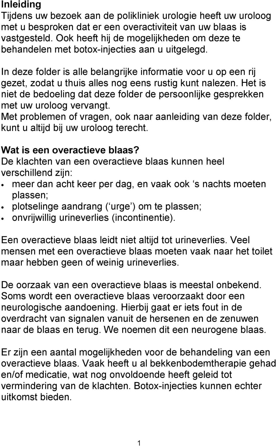 In deze folder is alle belangrijke informatie voor u op een rij gezet, zodat u thuis alles nog eens rustig kunt nalezen.