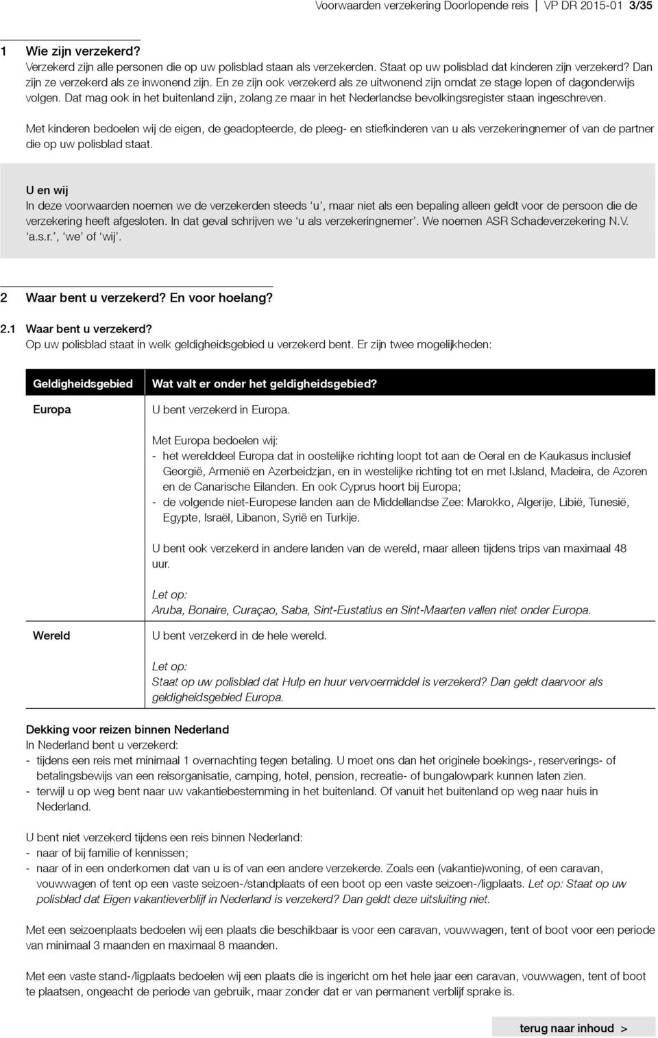 Dat mag ook in het buitenland zijn, zolang ze maar in het Nederlandse bevolkingsregister staan ingeschreven.