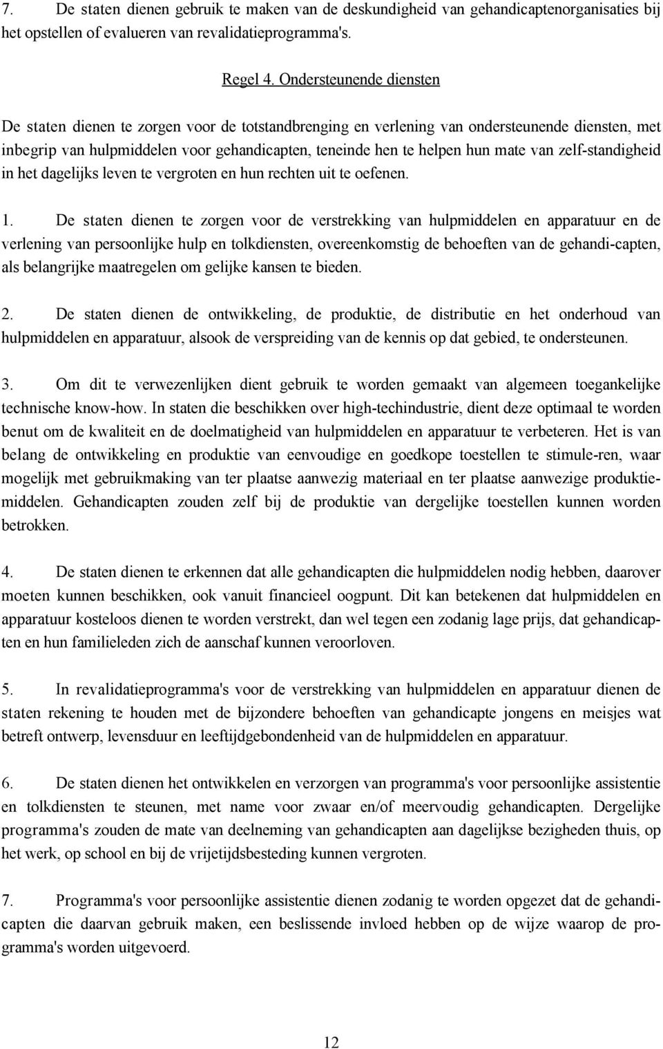 van zelf-standigheid in het dagelijks leven te vergroten en hun rechten uit te oefenen. 1.