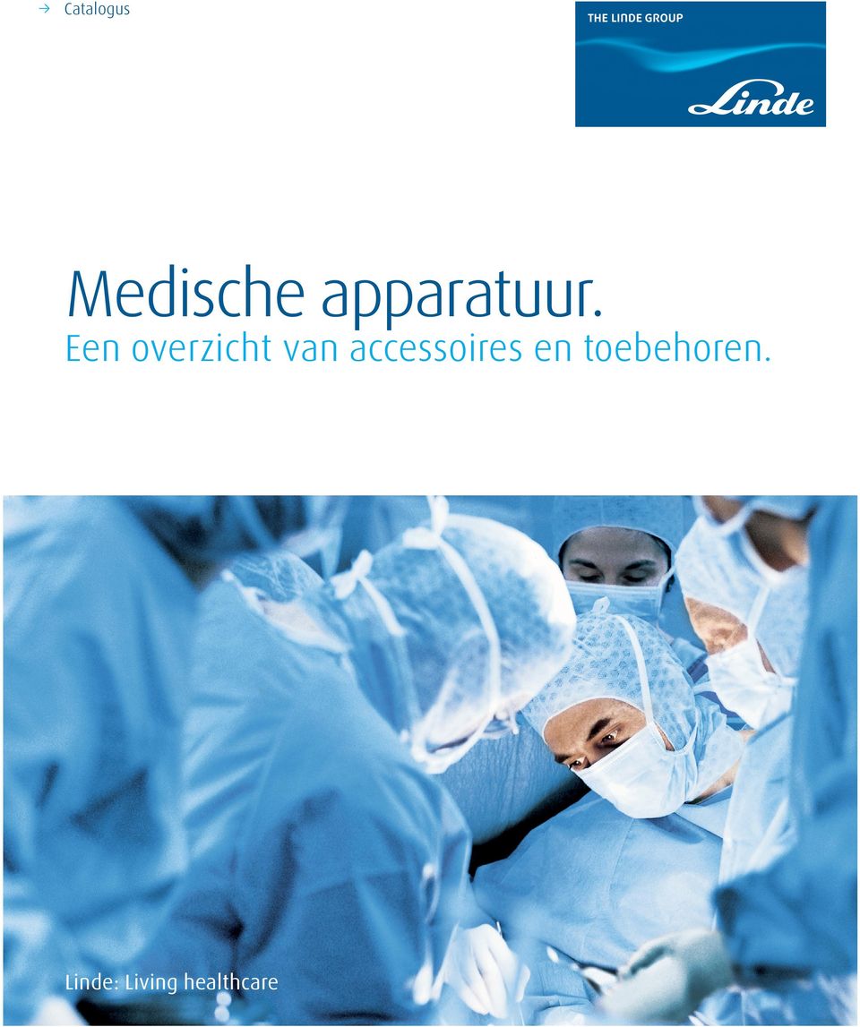 +31 (0)40 282 58 25 Fax +31 (0)40 281 68 75 info.healthcare.nl@linde.com, info.healthcare.be@linde.com www.