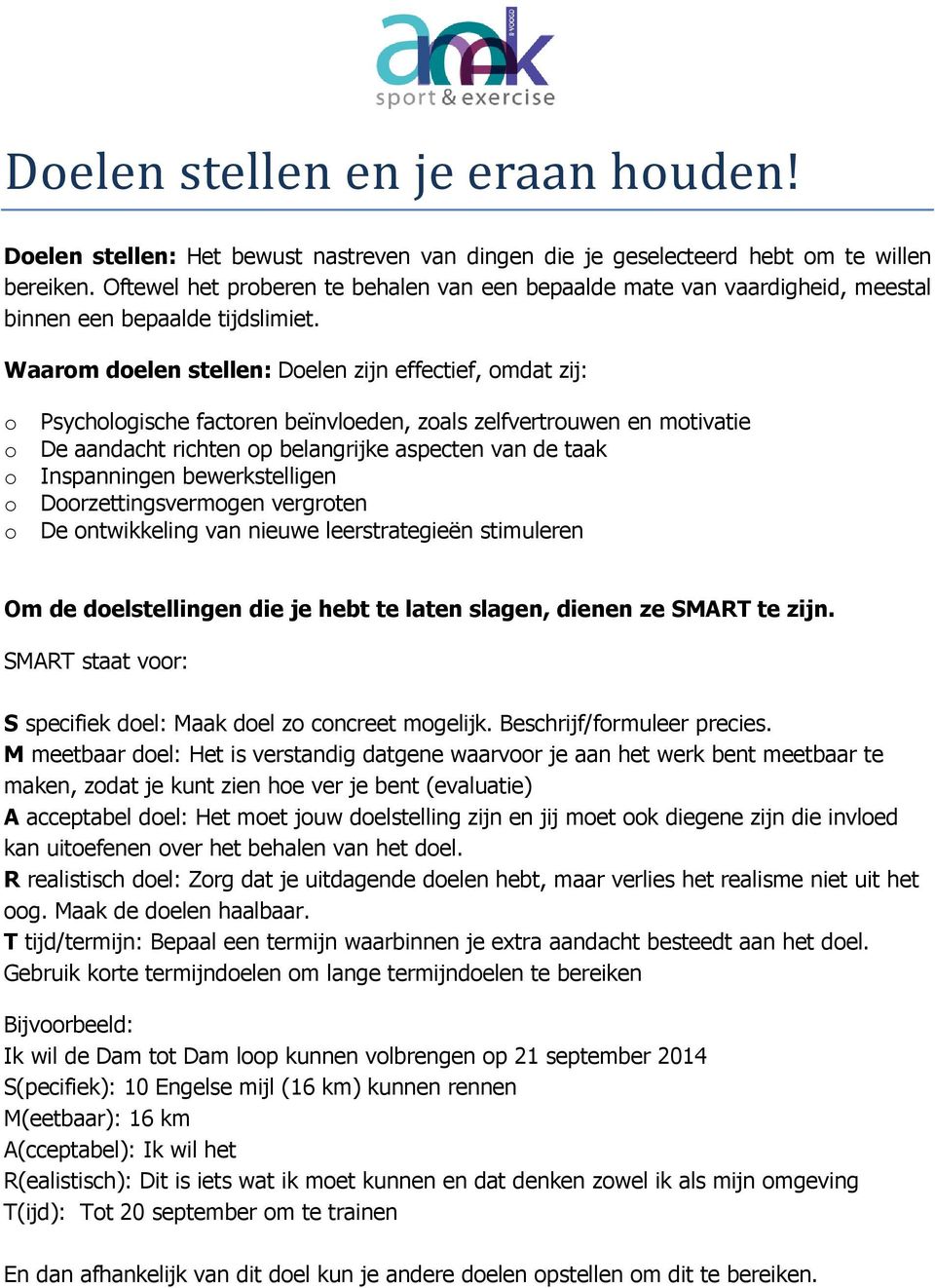 Waarm delen stellen: Delen zijn effectief, mdat zij: Psychlgische factren beïnvleden, zals zelfvertruwen en mtivatie De aandacht richten p belangrijke aspecten van de taak Inspanningen