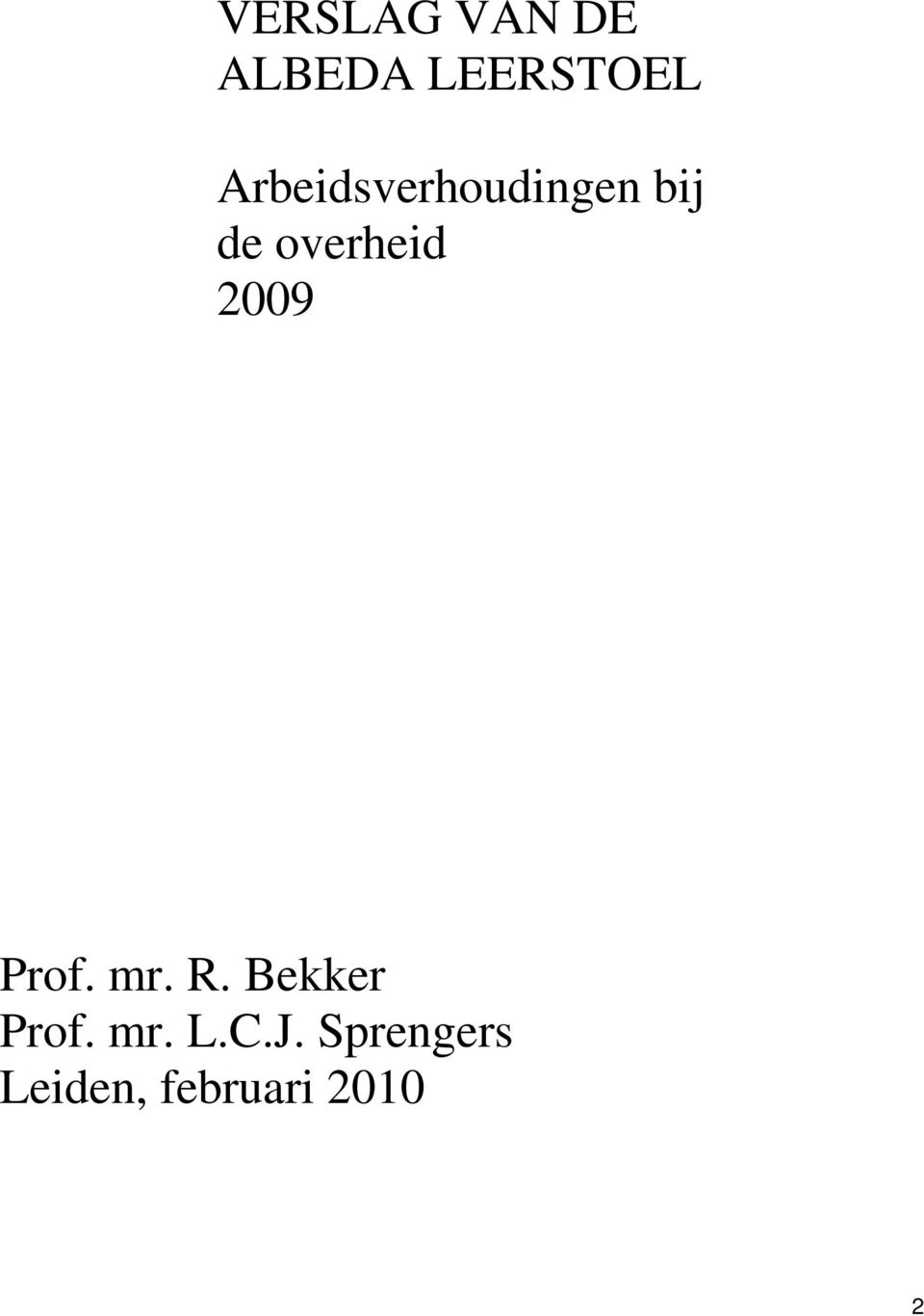 2009 Prof. mr. R. Bekker Prof. mr. L.