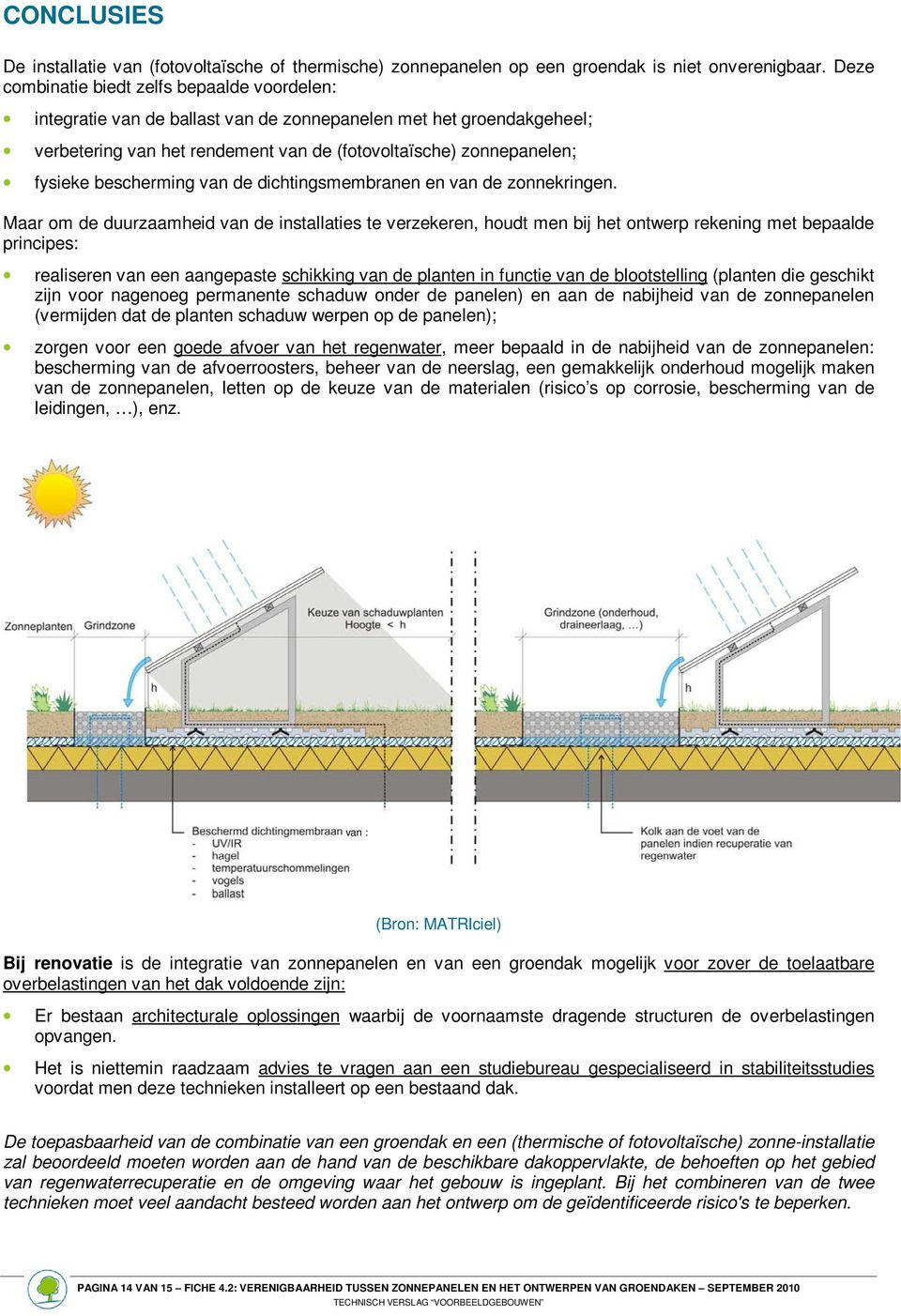 bescherming van de dichtingsmembranen en van de zonnekringen.