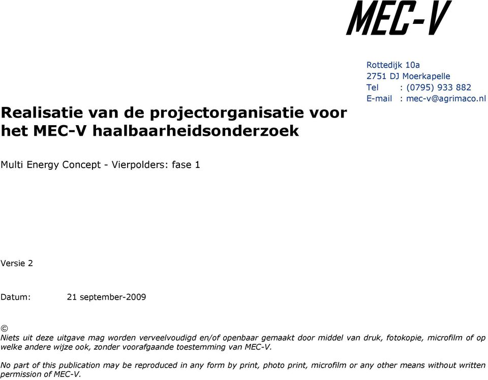 nl Multi Energy Concept - Vierpolders: fase 1 Versie 2 Datum: 21 september-2009 Niets uit deze uitgave mag worden verveelvoudigd en/of openbaar