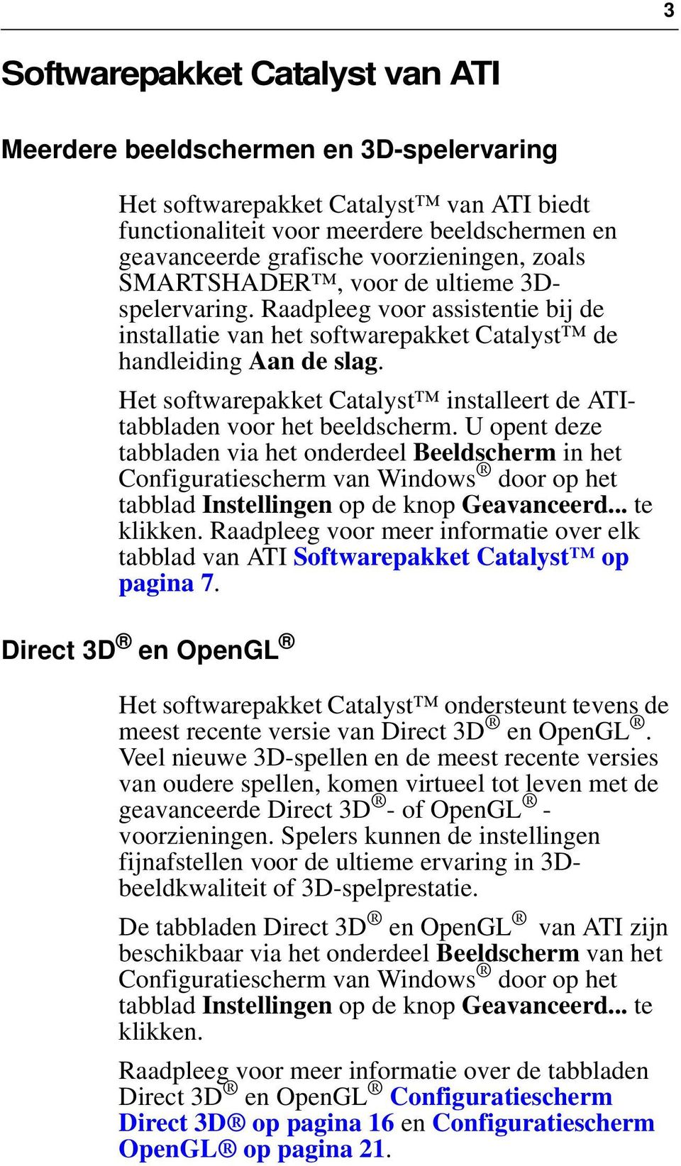 Het softwarepakket Catalyst installeert de ATItabbladen voor het beeldscherm.