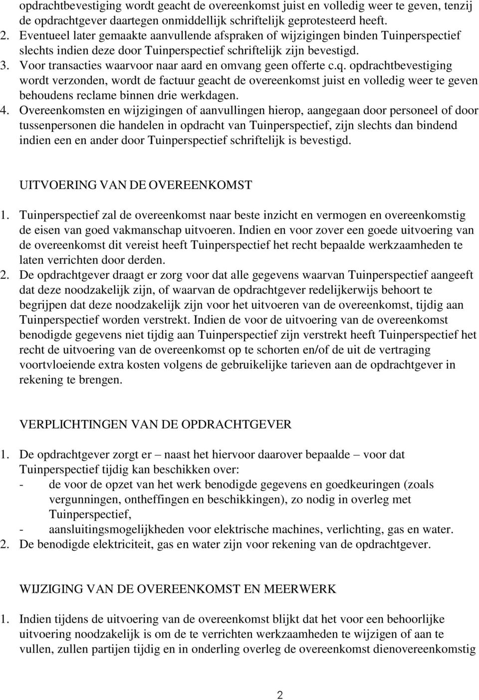 Voor transacties waarvoor naar aard en omvang geen offerte c.q.