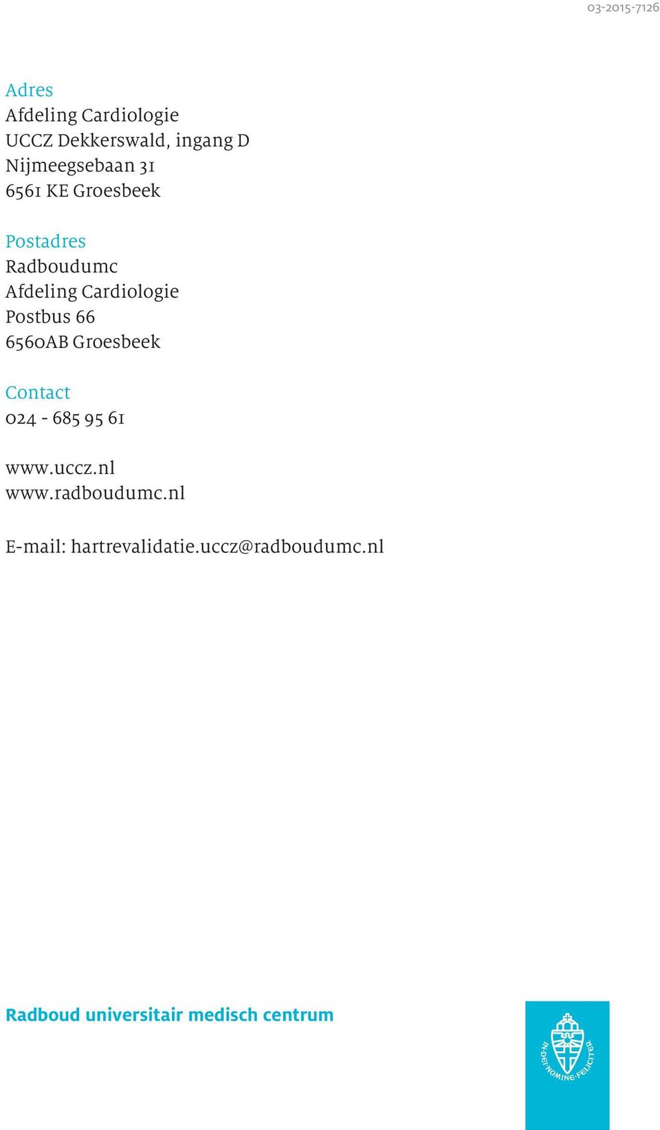 Cardiologie Postbus 66 6560AB Groesbeek Contact 024-685 95 61 www.uccz.