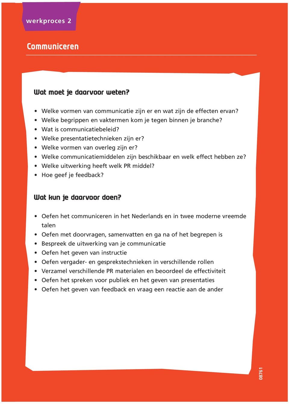 Welke uitwerking heeft welk PR middel? Hoe geef je feedback? Wat kun je daarvoor doen?