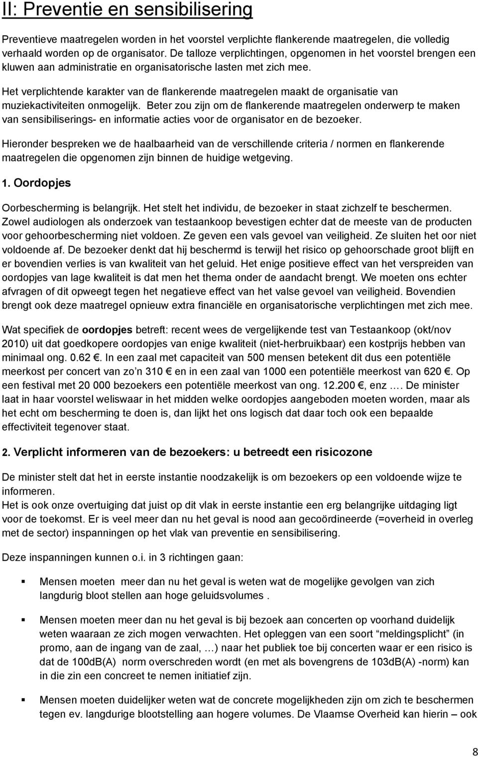 Het verplichtende karakter van de flankerende maatregelen maakt de organisatie van muziekactiviteiten onmogelijk.