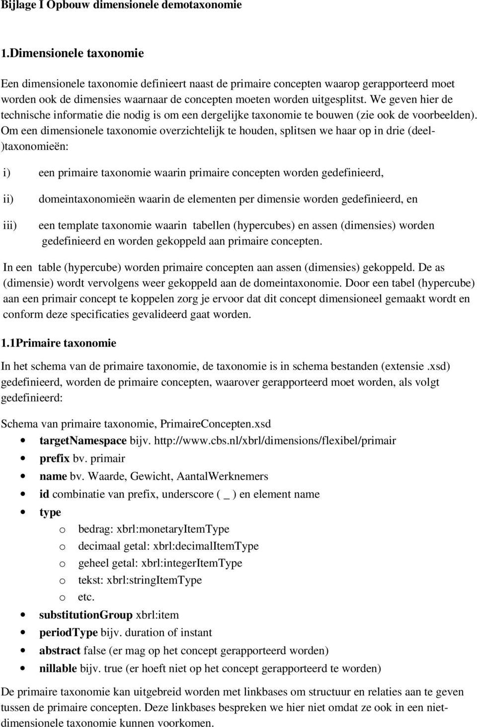 We geven hier de technische informatie die nodig is om een dergelijke taxonomie te bouwen (zie ook de voorbeelden).