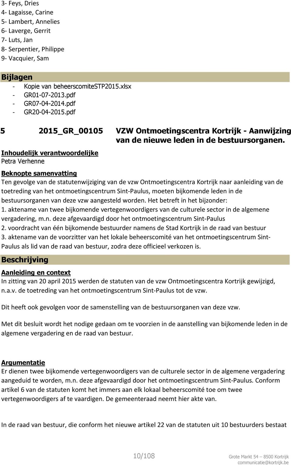 pdf - GR07-04-2014.pdf - GR20-04-2015.pdf 5 2015_GR_00105 VZW Ontmoetingscentra Kortrijk - Aanwijzing van de nieuwe leden in de bestuursorganen.