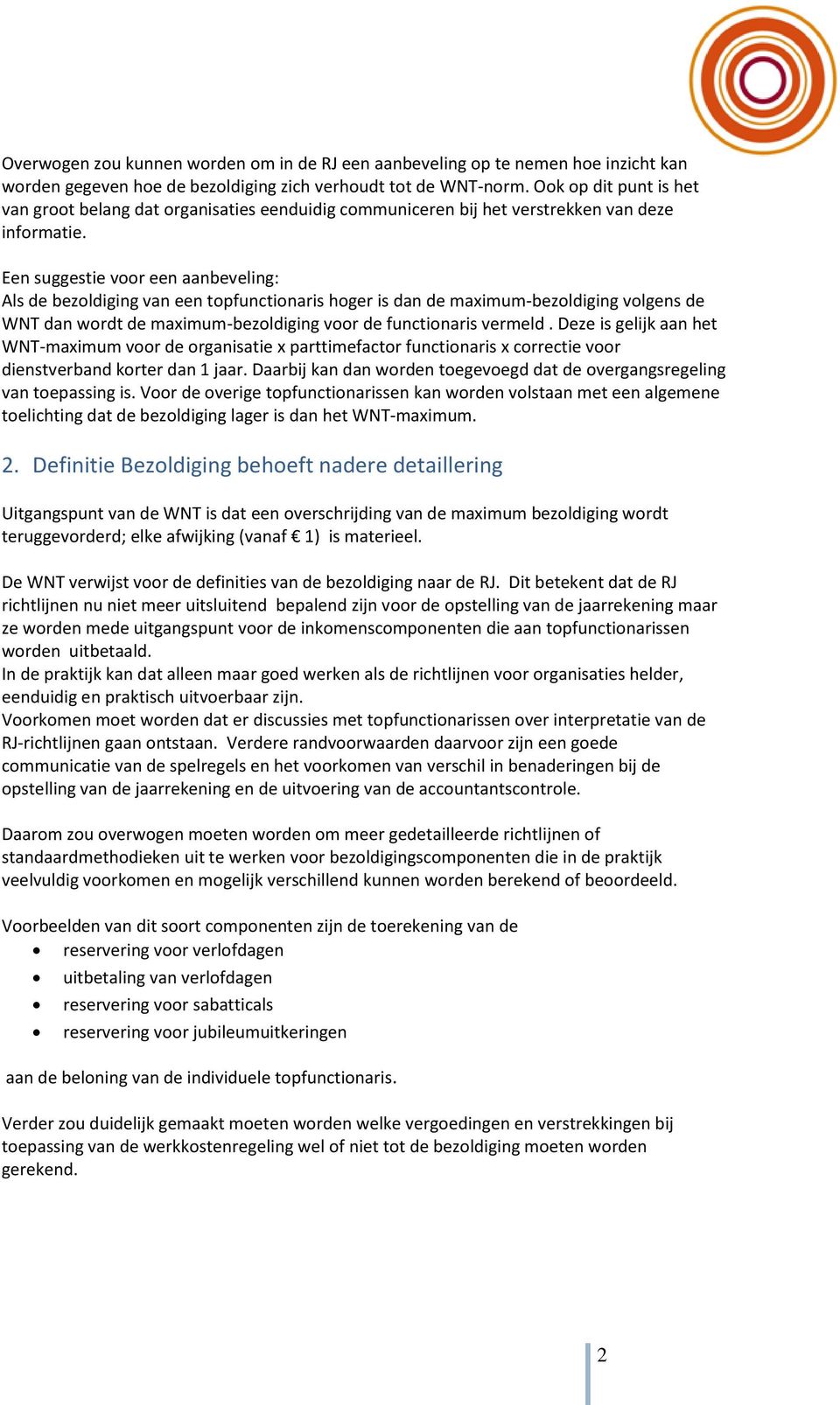 Een suggestie voor een aanbeveling: Als de bezoldiging van een topfunctionaris hoger is dan de maximum-bezoldiging volgens de WNT dan wordt de maximum-bezoldiging voor de functionaris vermeld.