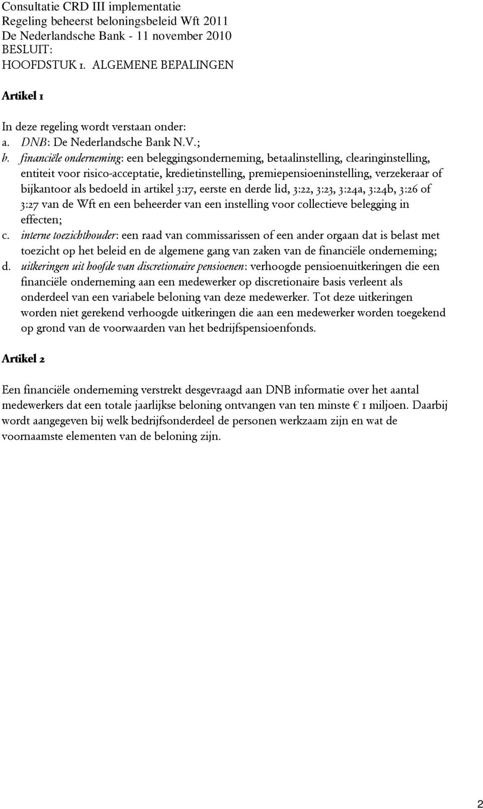 bedoeld in artikel 3:17, eerste en derde lid, 3:22, 3:23, 3:24a, 3:24b, 3:26 of 3:27 van de Wft en een beheerder van een instelling voor collectieve belegging in effecten; c.