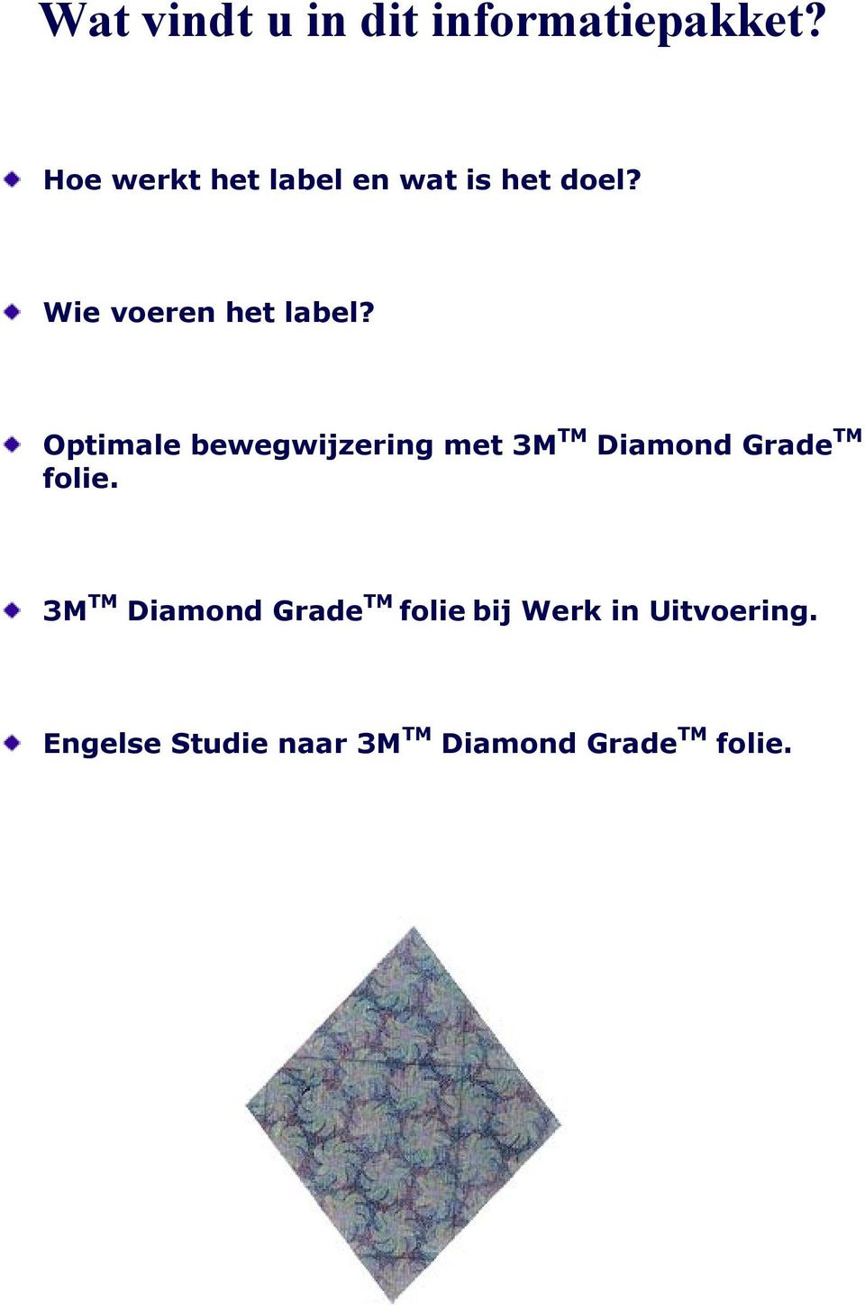 Optimale bewegwijzering met 3M TM Diamond Grade TM folie.