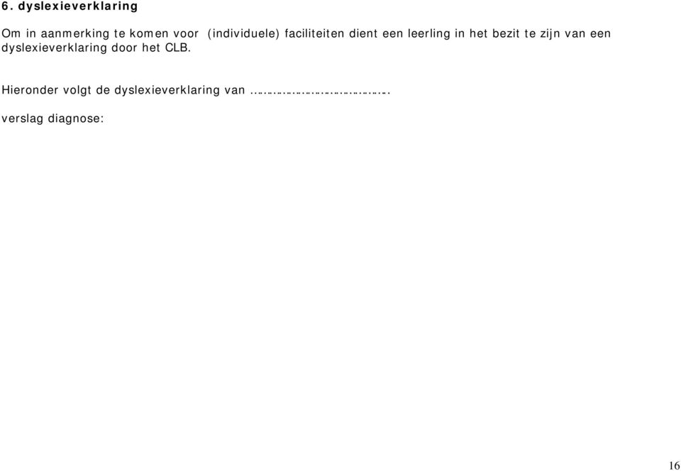 bezit te zijn van een dyslexieverklaring door het CLB.